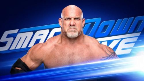  ] Goldberg will debut at SmackDown Live 