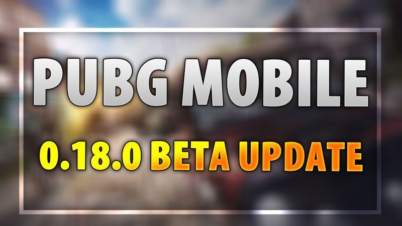 PUBG News: Tencent announces PUBG Mobile 0.18.0 Beta ...